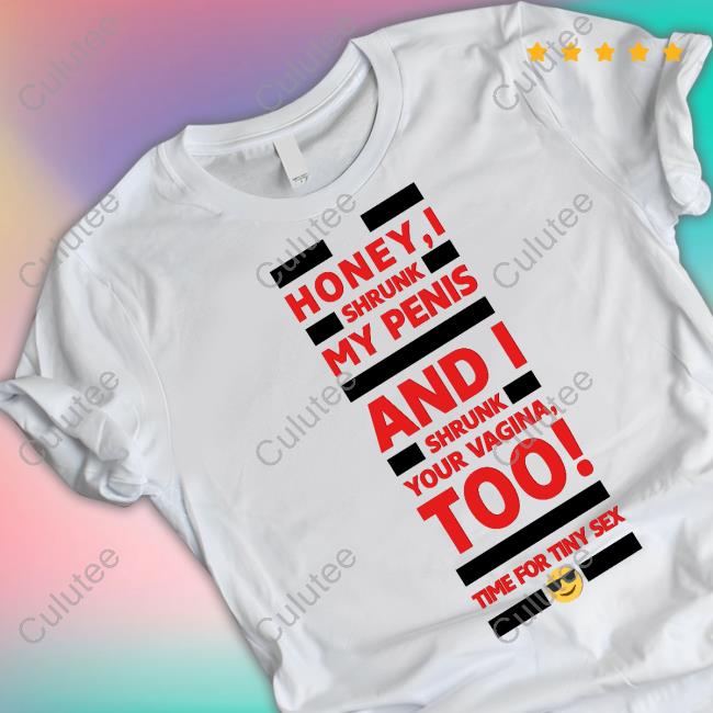 Honey I Shrunk My Penis And I Shrunk Your Vagina Too Time For Tiny Sex Long Sleeve T Shirt