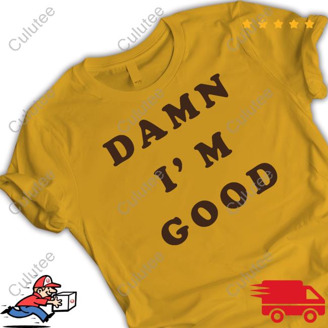 Damn I'm Good Hooded Sweatshirt