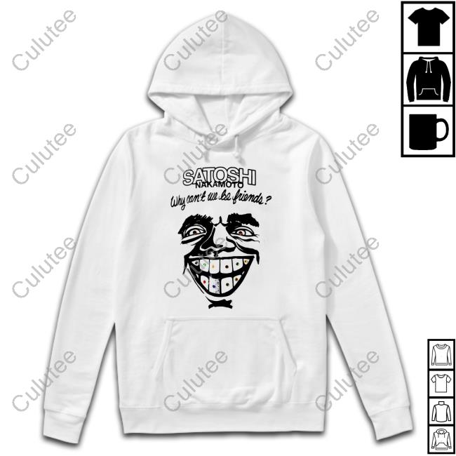 Satoshi Nakamoto Why Can't We Be Friends Top Shirt