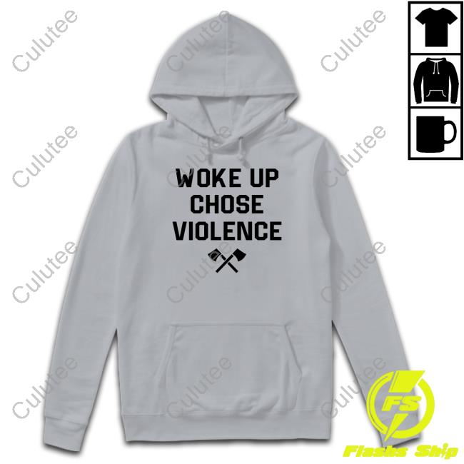 Official Woke Up Chose Violence Shirt Long Sleeve Tee