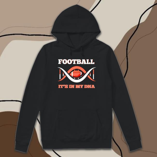 Football It’S In My Dna Classic Shirt Football It’S In My Dna Long Sleeve Shirt