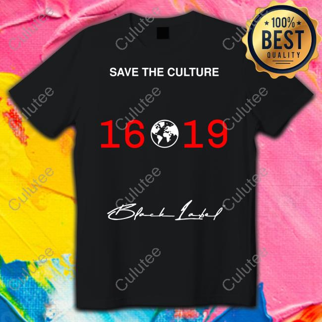 Ryan Clark Black Label 1619 Merch Save The Culture 1619 Tee Shirt