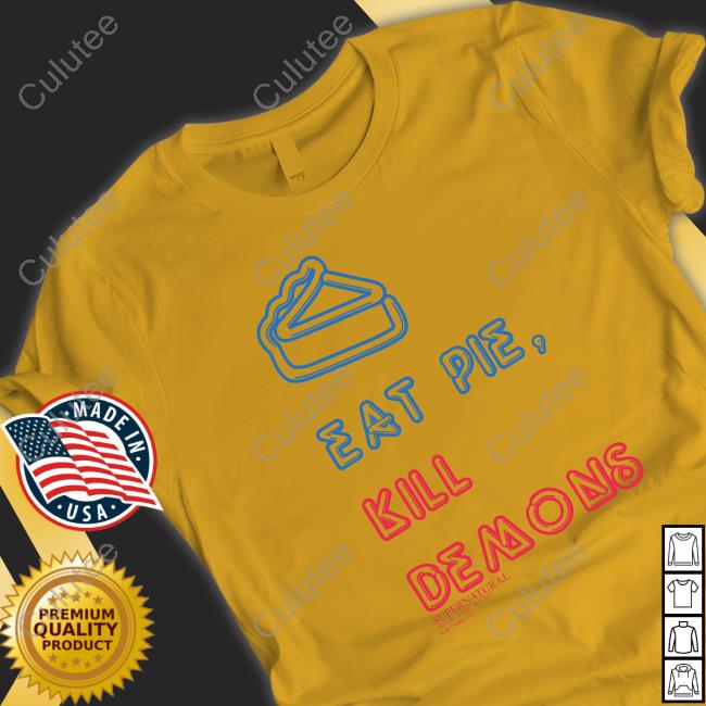 Eat Pie Kill Demons T Shirt Eat Pie Kill Demons Hoodie
