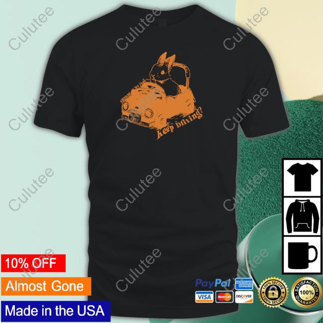 Keep Driving T-Shirt