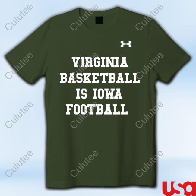 Virginia Basketball Is Iowa Football Tee