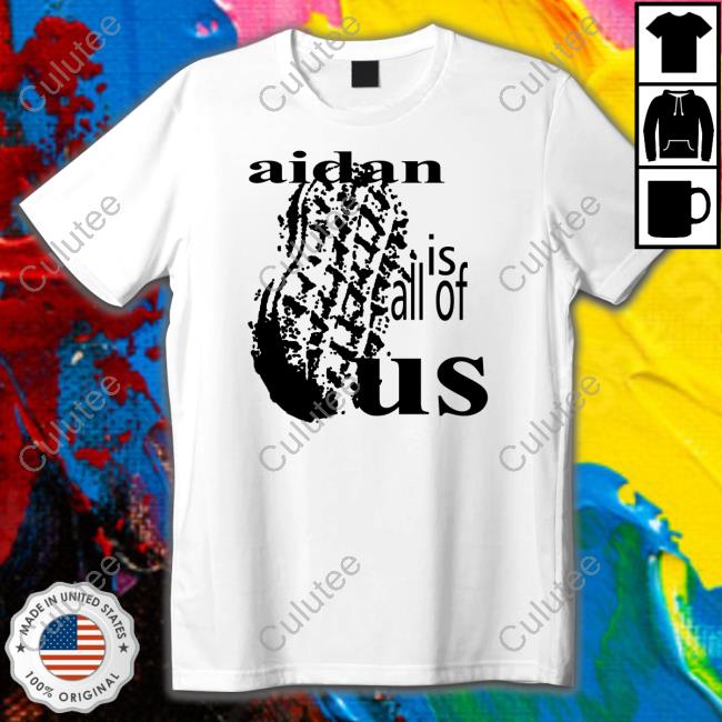 NutterButter Aidan Is All Of Us Shirts