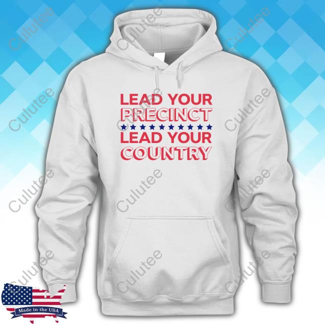 Lead Your Precinct Lead Your Country Tee Shirt