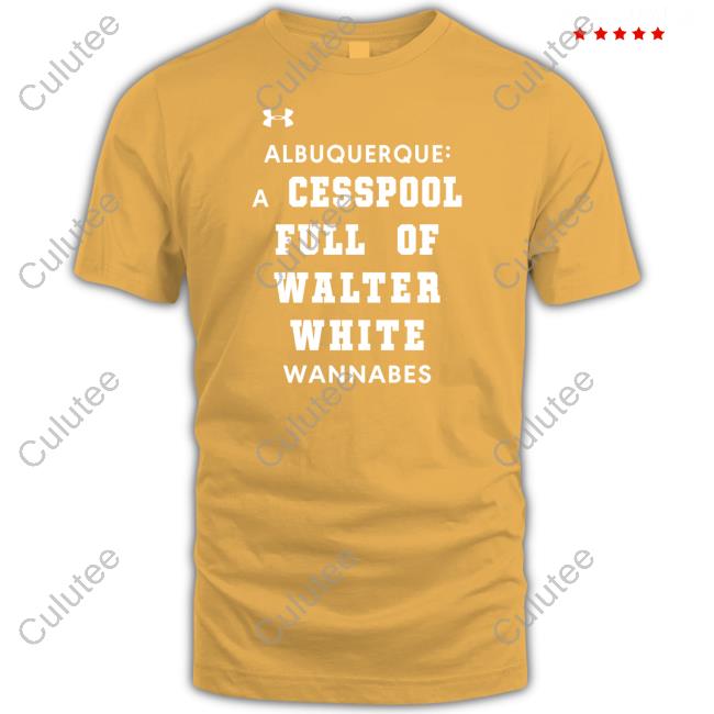 Official Albuquerque A Cesspool Full Of Walter White Wannabes Shirt