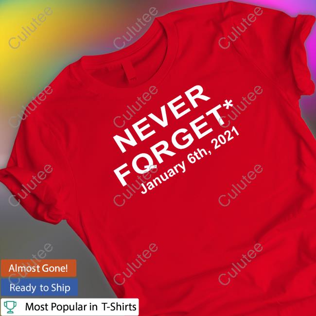 Never Fqrget January 6Th 2021 Long Sleeve T Shirt Reddit Pics