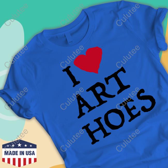 I Love Art Hoes Tee