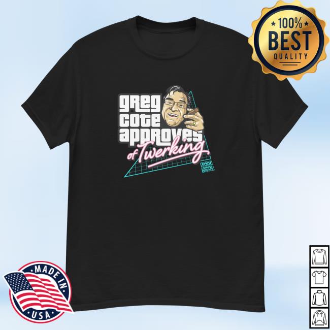 Dan Le Batard and Friends Greg Cote Approves of Twerking Shirt New