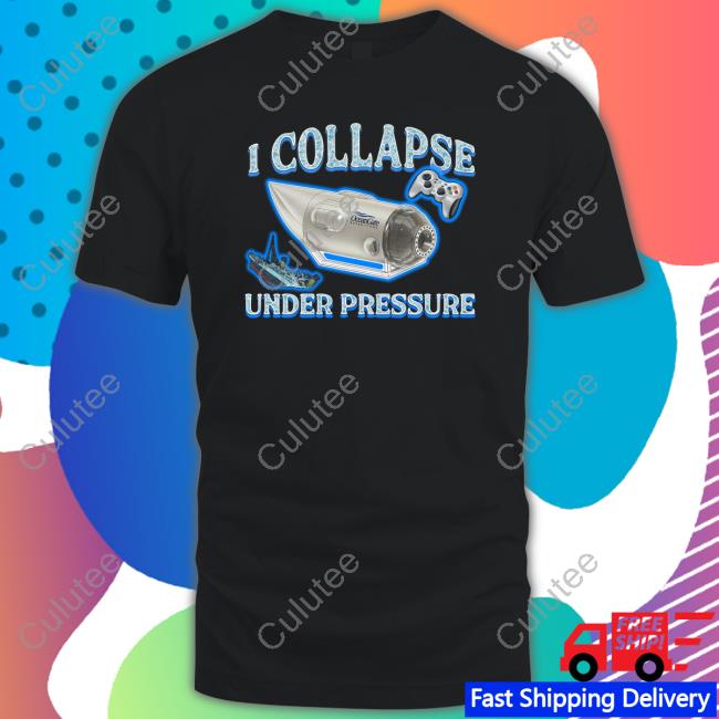 Official Shirts That Go Hard I Collapse Under Pressure T Shirts
