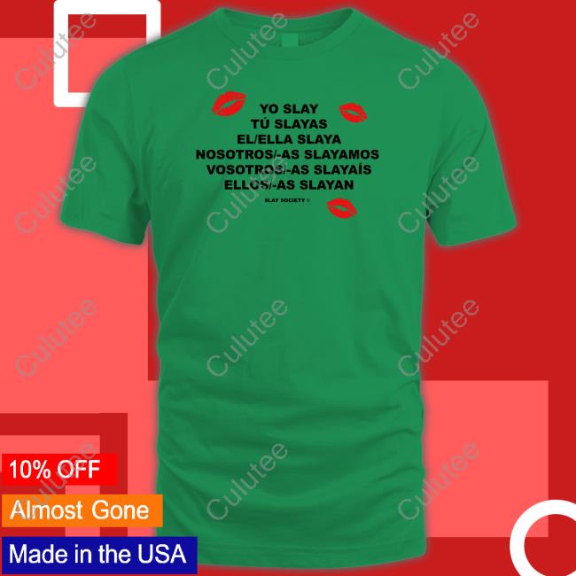 Yo Slay Tu Slayas El Ella Slaya Nosotros As Slayamos Vosotros As Slayaís Ellos As Slayan Tee Shirt