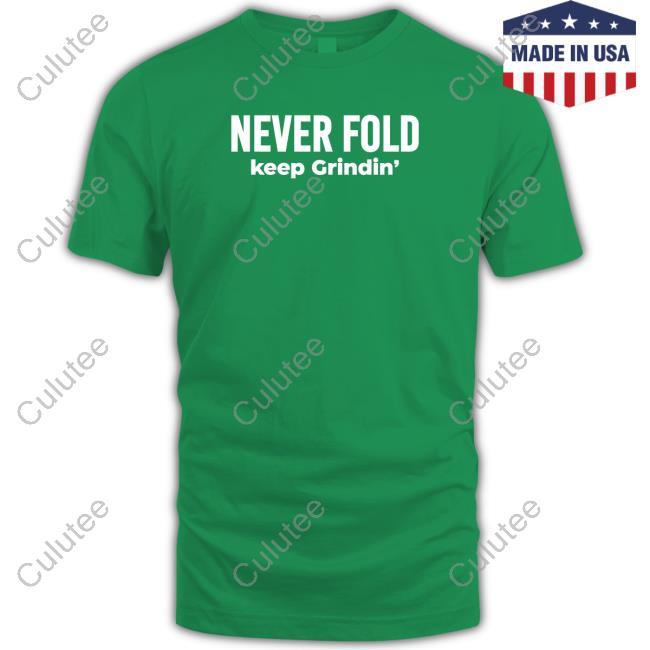 Never Fold Keep Grindin' T Shirt