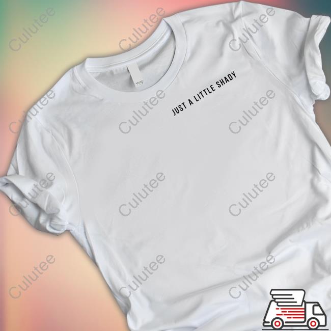 Just A Little Shady Merch Sunfrog Solutions Just A Little Shady Tee Shirt