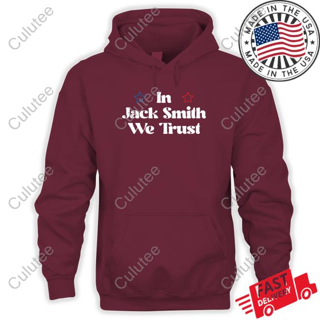 In Jack Smith We Trust Shirts