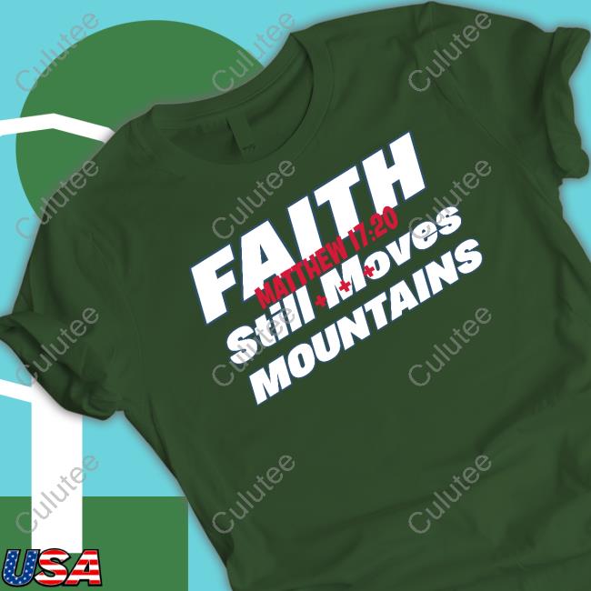 Faith Still Moves Mountains Matthew 17 20 T Shirts