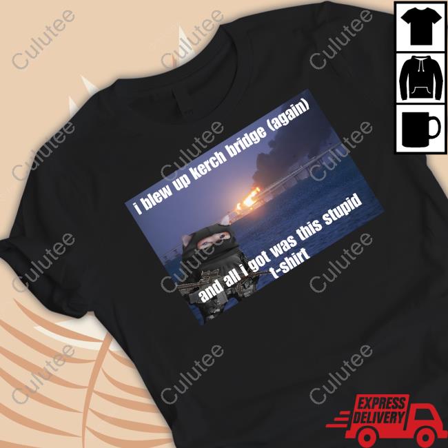 NAFO Kerch Bridge Stupid Shirt