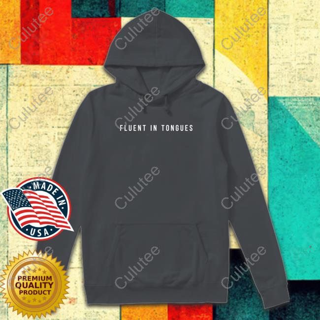 Fluent In Tongues T Shirt Gird Store Gird Is Now Taking Orders For 2023