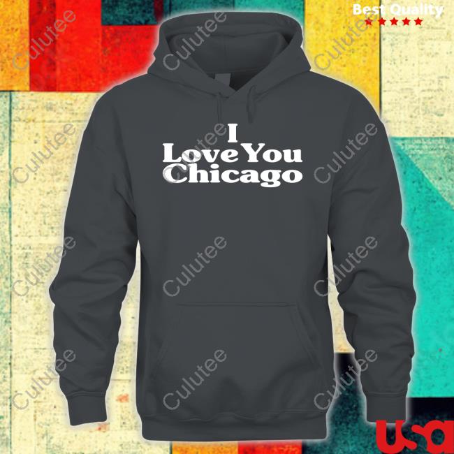 I Love You Chicago Hoodie