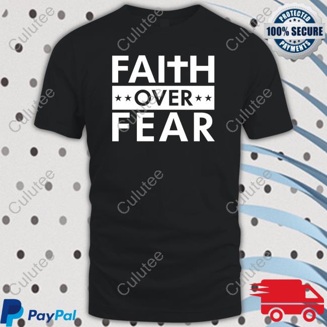 Faithn Freedoms Shop Faith Over Fear T Shirt Real Matt Couch