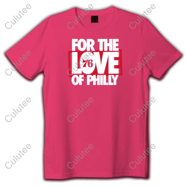 For The Love Of Philly 76 Tee Shirt