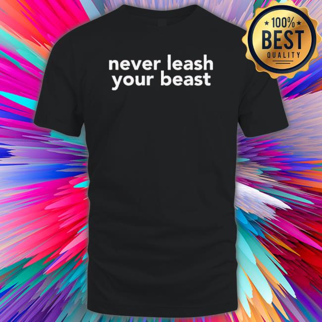Official Never Leash Your Beast Long Sleeve Shirt