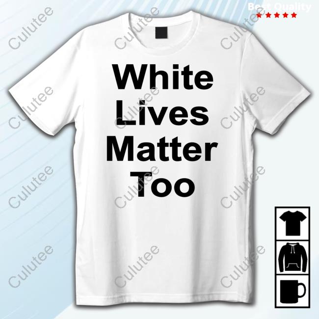 1Nicdar White Lives Matter Too Shir Shirt