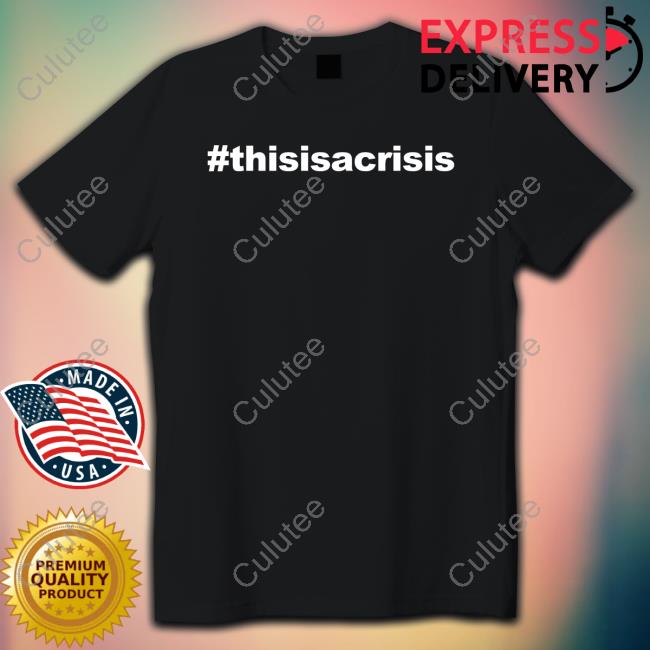 Official #Thisisacrisis T-Shirt