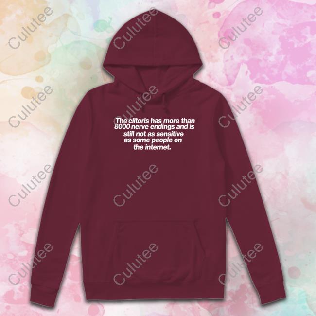 Official Shirts That Go Hard The Clitoris Has More Than 8000 Nerve Endings Shirt