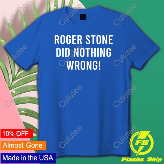 Stone Zone Merch Roger Stone Did Nothing Wrong! Shirt Official