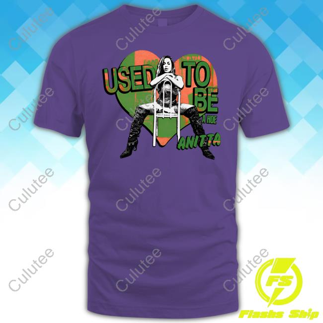 Official Anitta Shop Used To Be A Hoe Anitta Shirt