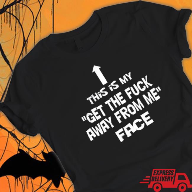 This Is My Get The Fuck Away From Me Face Sweaters