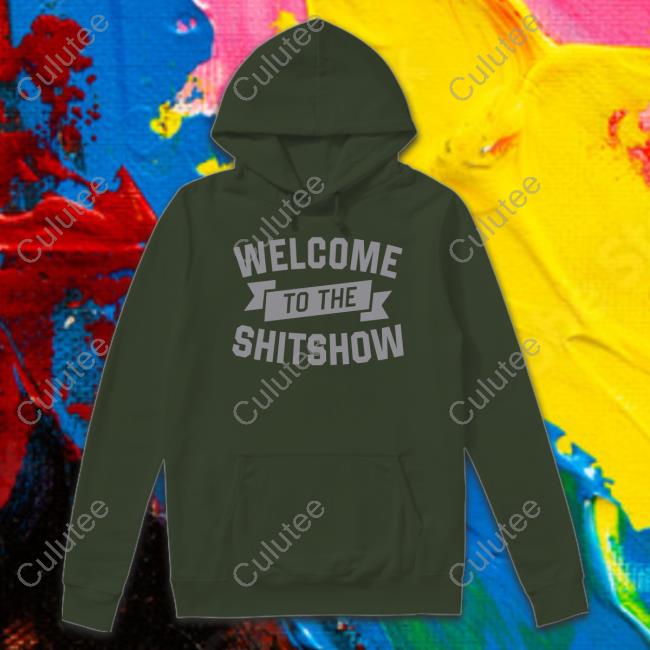 Welcome To The Shitshow T Shirt Welcome To The Shitshow Shirt