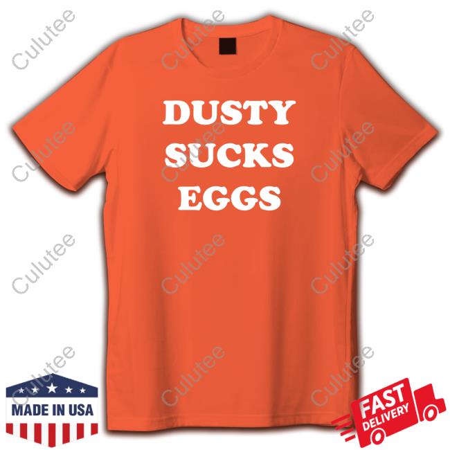 Official Dusty Sucks Eggs T-Shirt