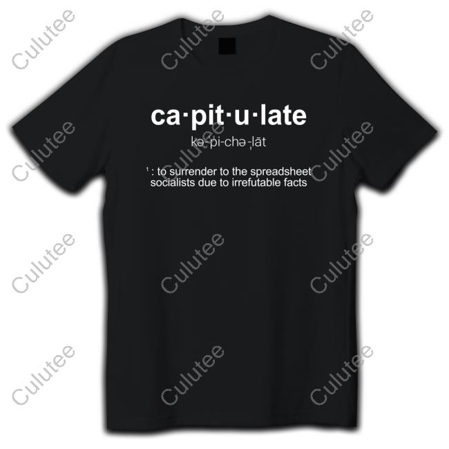 Adam Levitan Ca-Pit-U-Late To Surrender To The Spreadsheet Socialists Due To Irrefutable Facts Tee