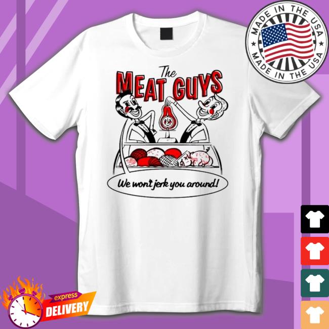 Official The meat guys tmg we won’t jerk you Shirts