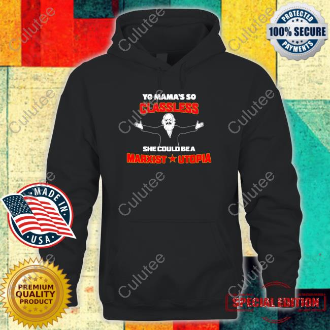Yo Mama's Classless She Could Be A Marxist Utopia Shirt Shirtsthtgohard