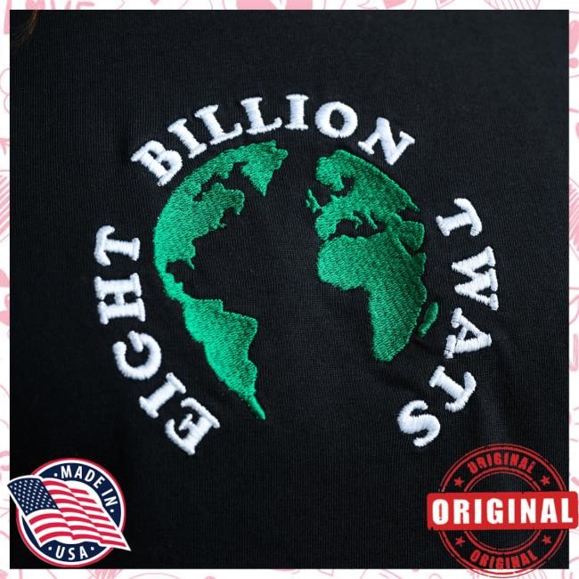 Eight Billion Twats Embroidered Shirt Jim'll Paint It