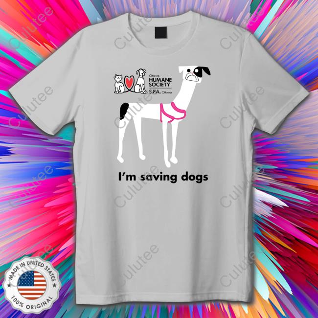 Ottawa Humane Society I'm Saving Dogs Shirts