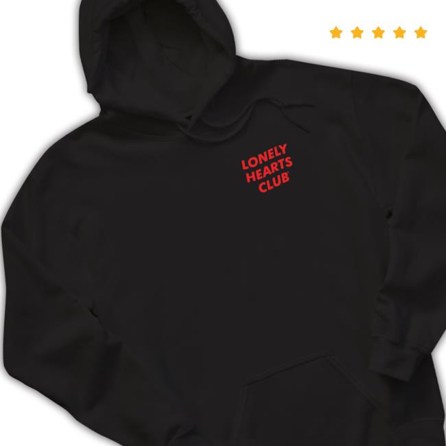 Lonely Hearts Club Nobody Cares You're Pretty Or Dying Shirt