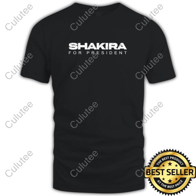 Shakira For President Tee Shirts