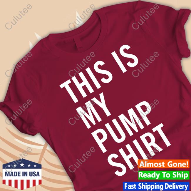 Official This Is My Pump Shirt T Shirts