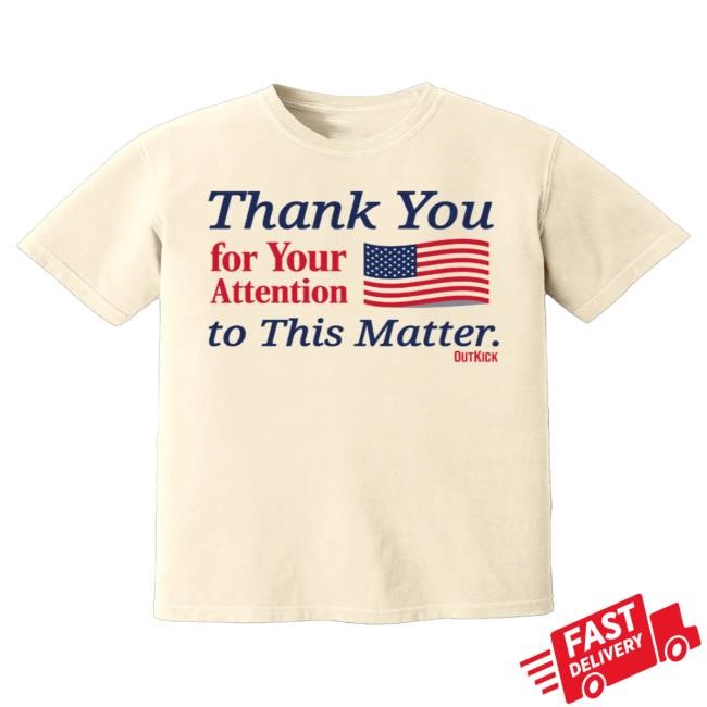 Official Outkick Store Thank You For Your Attention Heavyweight Cotton Tees