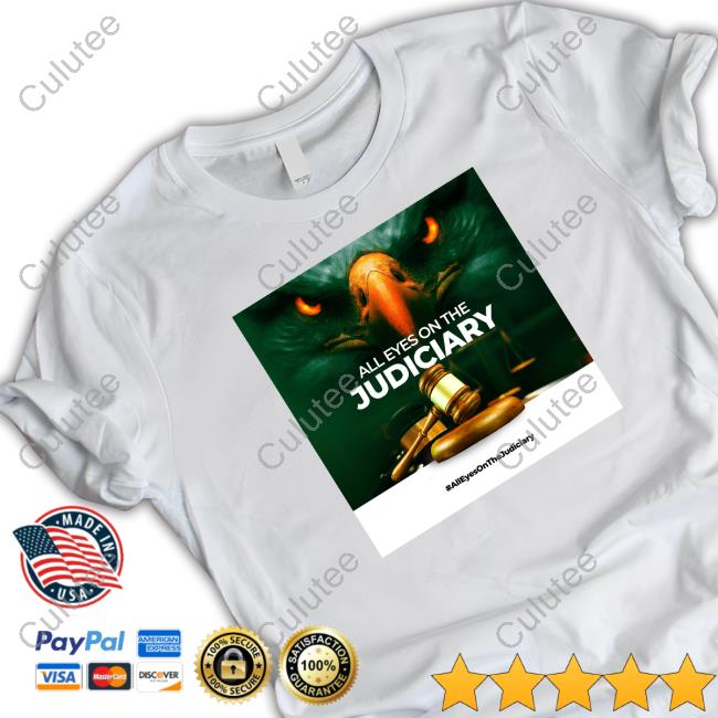 Official Fs Yusuf All Eyes On The Judiciary Shirts