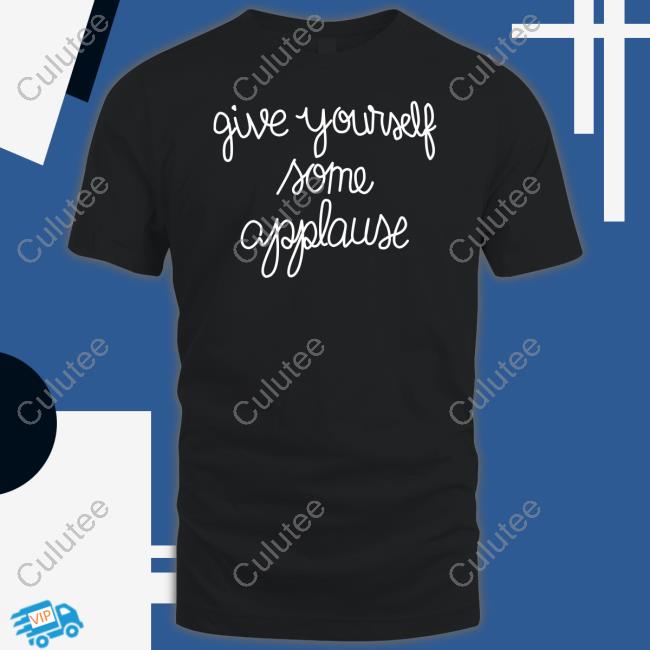 Give Yourself Some Applause T-Shirt