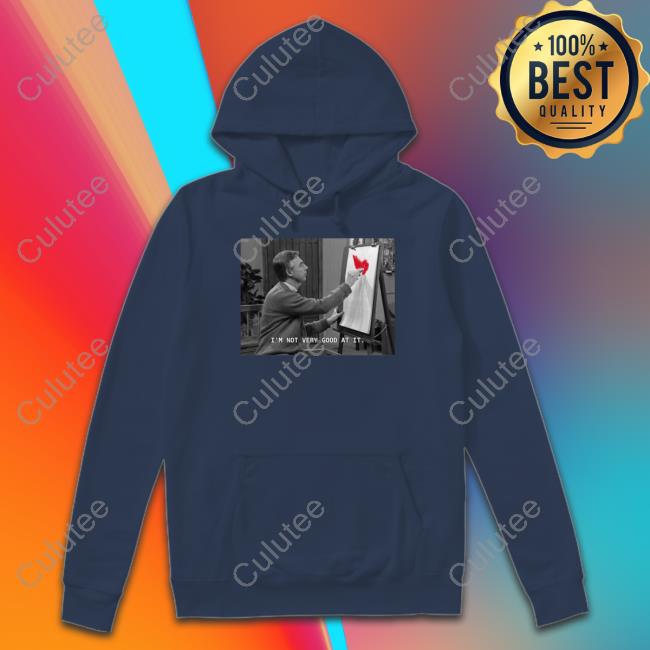 I'm Not Very Good At It Hoodie