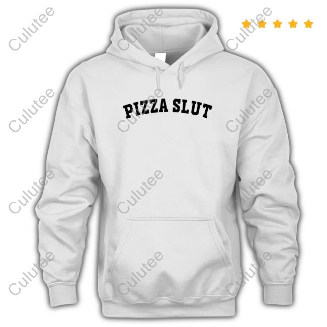 Shirts That Go Hard Pizza Slut Hoodie