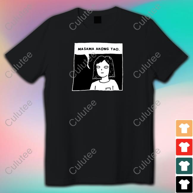 Masama Akong Tao Tee Shirts Hulyen