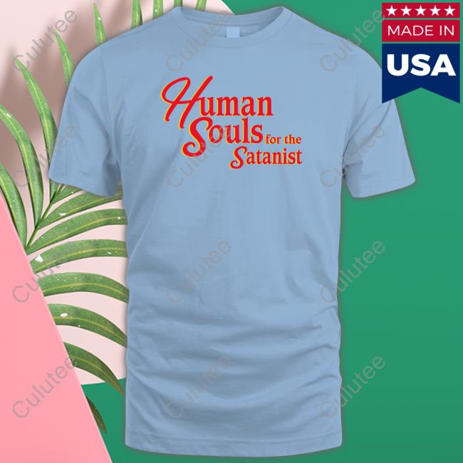 Shirts That Go Hard Human Souls For The Satanist Hooded Sweatshirt